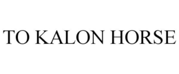 TO KALON HORSE trademark