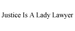 JUSTICE IS A LADY LAWYER trademark