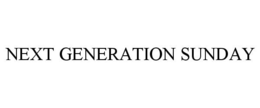 NEXT GENERATION SUNDAY trademark
