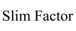 SLIM FACTOR trademark