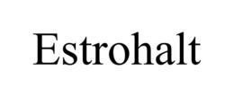 ESTROHALT trademark