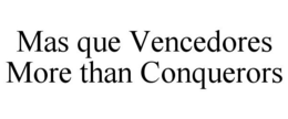 MAS QUE VENCEDORES MORE THAN CONQUERORS trademark