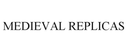 MEDIEVAL REPLICAS trademark