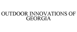 OUTDOOR INNOVATIONS OF GEORGIA trademark