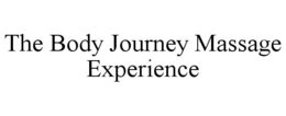 THE BODY JOURNEY MASSAGE EXPERIENCE trademark