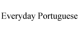 EVERYDAY PORTUGUESE trademark