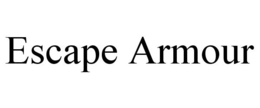 ESCAPE ARMOUR trademark