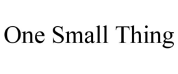 ONE SMALL THING trademark