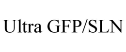 ULTRA GFP/SLN trademark