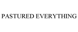 PASTURED EVERYTHING trademark