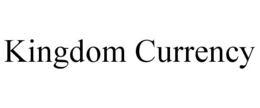 KINGDOM CURRENCY trademark