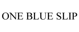 ONE BLUE SLIP trademark