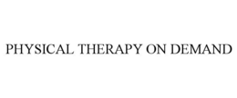 PHYSICAL THERAPY ON DEMAND trademark