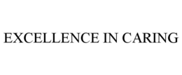 EXCELLENCE IN CARING trademark