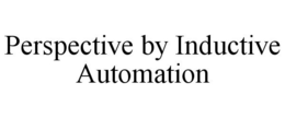 PERSPECTIVE BY INDUCTIVE AUTOMATION trademark