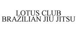 LOTUS CLUB BRAZILIAN JIU JITSU trademark