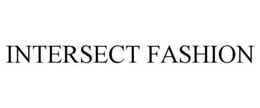 INTERSECT FASHION trademark