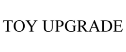 TOY UPGRADE trademark