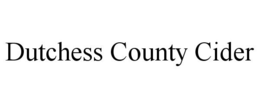 DUTCHESS COUNTY CIDER trademark