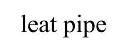 LEAT PIPE trademark