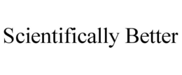 SCIENTIFICALLY BETTER trademark