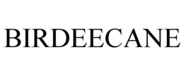 BIRDEECANE trademark