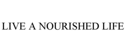 LIVE A NOURISHED LIFE trademark