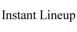 INSTANT LINEUP trademark