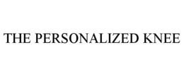 THE PERSONALIZED KNEE trademark