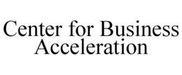 CENTER FOR BUSINESS ACCELERATION trademark