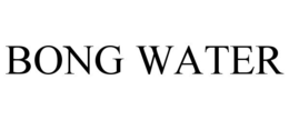 BONG WATER trademark