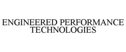 ENGINEERED PERFORMANCE TECHNOLOGIES trademark