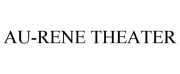 AU-RENE THEATER trademark
