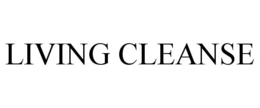 LIVING CLEANSE trademark