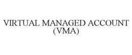 VIRTUAL MANAGED ACCOUNT (VMA) trademark