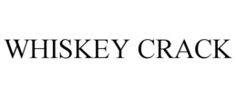 WHISKEY CRACK trademark