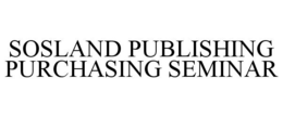 SOSLAND PUBLISHING PURCHASING SEMINAR trademark