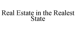 REAL ESTATE IN THE REALEST STATE trademark
