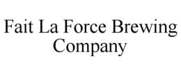 FAIT LA FORCE BREWING COMPANY trademark