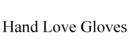 HAND LOVE GLOVES trademark