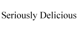 SERIOUSLY DELICIOUS trademark