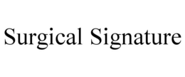 SURGICAL SIGNATURE trademark
