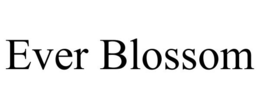 EVER BLOSSOM trademark
