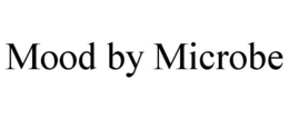 MOOD BY MICROBE trademark