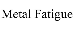 METAL FATIGUE trademark