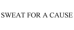SWEAT FOR A CAUSE trademark