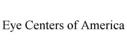 EYE CENTERS OF AMERICA trademark