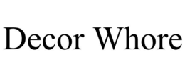 DECOR WHORE trademark
