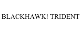 BLACKHAWK! TRIDENT trademark
