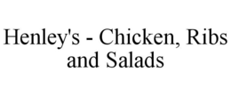 HENLEY'S - CHICKEN, RIBS AND SALADS trademark